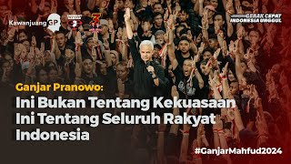 GANJAR PRANOWO : INI BUKAN TENTANG KEKUASAAN INI TENTANG SELURUH RAKYAT INDONESIA