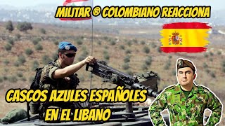 Militar ® Colombiano reacciona CASCOS AZULES españoles en el LIBANO una misison de HONOR