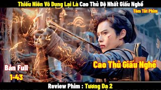 Thiếu Niên Vô Dụng Lại Là Cao Thủ Đệ Nhất Giấu Nghề | Full | Tóm Tắt Phim  Hay 2023