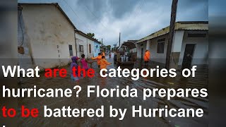 What are the categories of hurricane? Florida prepares to be battered by Hurricane Ian