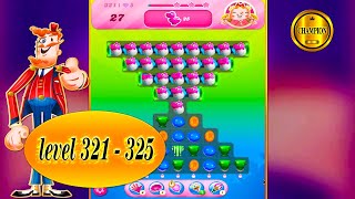 candy crush saga  way to the end 🏆 level 321 to  level 325 🏆