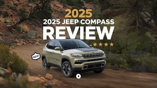 New !! 2025 Jeep Compass Unveiled - Improved Technology, Comfort, And performance !