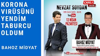 CORONA VİRÜSÜ'NÜ YENDİM TABURCU OLDUM. #müziksohbetleri #bahozmidyat #nevzatsoydan #evdekaltürkiye