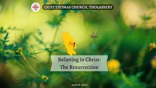 ക്രിസ്തുവിലുള്ള വിശ്വാസം: പുനരുത്ഥാനം  | Believing in Christ: The Resurrection | April 28, 2024