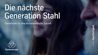 Grüner Stahl: Fürs Klima. Für uns und die kommenden Generationen #nextgenerationsteel