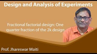 Lecture 47 : Fractional factorial design: One quarter fraction of the 2k design