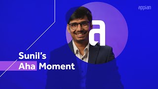 Appian Aha Moment: Sunil Kommireddy