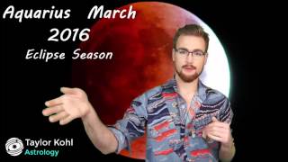 Aquarius March 2016 Horoscope--Eclipse Season