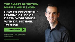 How to Prevent the Leading Cause of Death Worldwide with Dr. Michael Twyman