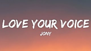 JONY - Love Your Voice (Lyrics)