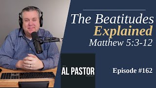 #162 - Journey through Matthew: The Beatitudes Explained Matthew 4:3-12