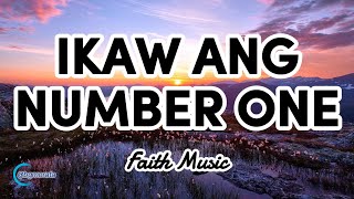 Ikaw Ang Number One | Faith Music - Tagalog Christian Song | Papuri Song [With Lyrics]