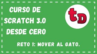 Reto 1: Mover al gato. Curso de Scratch 3.0.