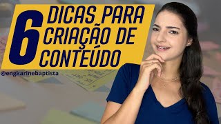 6 Dicas para criação de conteúdo - inclusive de engenharia!