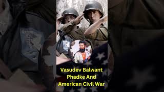 Vasudev Balwant Phadke And American Civil War | #civilwar #thesamiksha