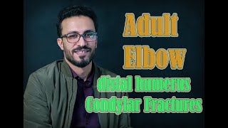 06 Adult elbow: Distal humerus condylar fractures