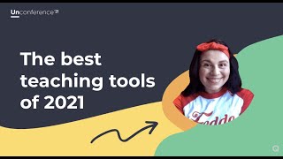 The best teaching tools of 2021 - 2021 Unconference