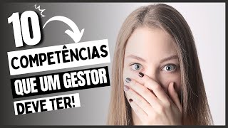 AS 10 COMPETÊNCIAS QUE UM GESTOR DEVE TER!