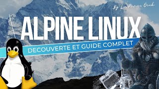 Alpine Linux : La distribution Linux des guerriers ! Découverte et guide complet !