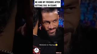 Me and my friends after getting failed in exams😂 REIGNS ki Memes #29 ft. #romanreigns #shorts