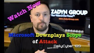 Microsoft Downplays Scope of Attack | DailyCyber 189