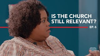 Is The Church Still Relevant? | Why I Don't Go (Season 2 Episode 6) #WIDG