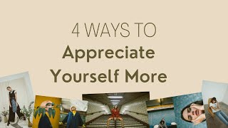 4 Ways To Appreciate Yourself More