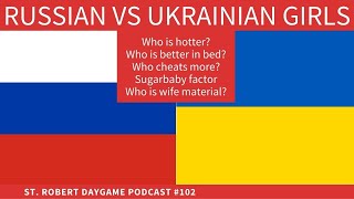 Ukrainian Girls vs Russian Girls | St. Robert Daygame Podcast #102