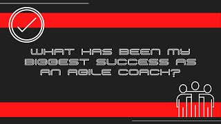 #AMA - What has been my biggest success as an agile coach?