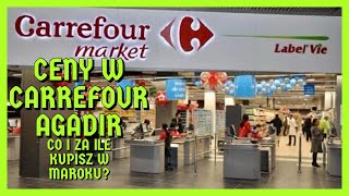 CENY W CARREFOUR AGADIR – CO I ZA ILE KUPISZ W MAROKU?