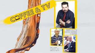 Coffee &TV - Puntata N° 10