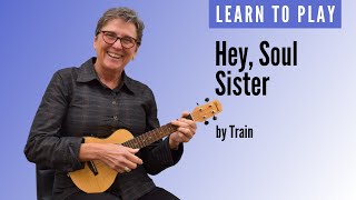 Learn to play Hey, Soul Sister by Train on ukulele