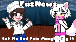 "Fnia News" - FnF FazNews (Mew Mix) But Me and Fnia Mangle Sing It.