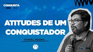 ATITUDES DE UM CONQUISTADOR | Pr. Daniel Pedro | Bereana | Campanha da Conquista