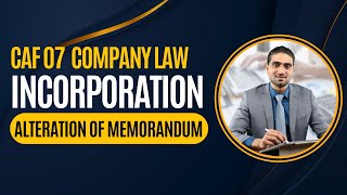 CAF 07 | Alteration Of Memorandum | Incorporation | Company Law