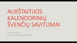 Dr. Žilvytis Bernardas Šaknys. Aukštaitijos kalendorinių švenčių savitumai.