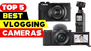 Top 5 Best Vlogging Cameras Reviews of 2024