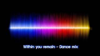 Within you remain - Dance mix