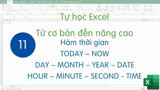 Tự học excel - Bài 11 - Một số hàm ngày tháng - thời gian cơ bản trong Excel