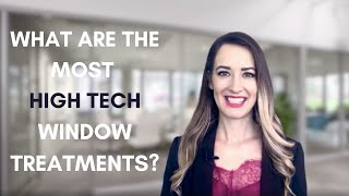 4 High Tech Window Treatments You Need to Know About