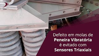 Case de Sucesso: Defeito em mola de peneira vibratória é evitado com sensores triaxiais