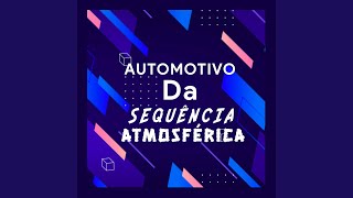 AUTOMOTIVO DA SEQUÊNCIA ATMOSFÉRICA