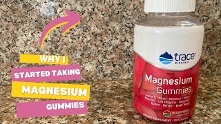 Why I decided to take Magnesium in gummy form from Trace Minerals