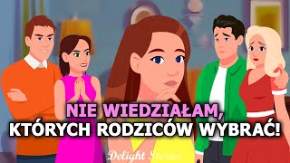 Nie wiedziałam, których rodziców wybrać!