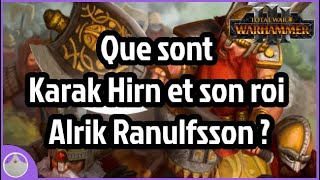 Alrik Ranulfsson et Karak Hirn - Lore et Total War Warhammer 3 [FR]