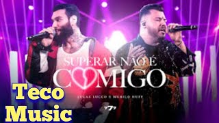 Lucas Lucco feat Murillo Huff (. Superar não é comigo) Teco Music