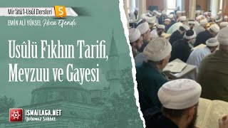 Mir'ât Dersleri 5: Usûlü Fıkhın Tarifi, Mevzuu ve Gayesi - Emin Ali Yüksel Hoca Efendi@ismailaganet