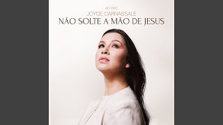 Não Solte a Mão de Jesus (Ao Vivo)