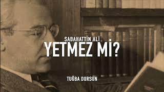 Yetmez mi? | Sabahattin Ali | Şiir