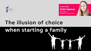 Emily Spencer - The illusion of choice when starting a family